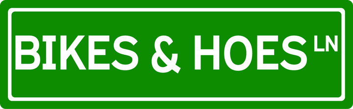 Bikes & Hoes Ln - Street Sign