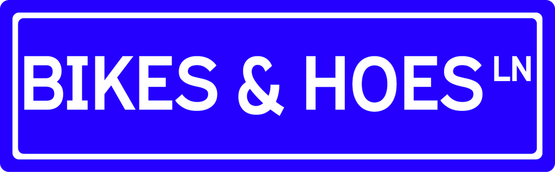 Bikes & Hoes Ln - Street Sign