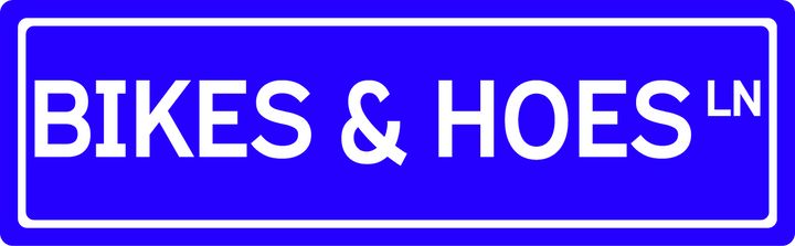 Bikes & Hoes Ln - Street Sign