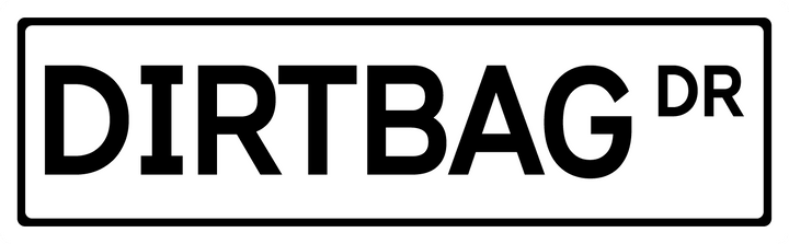 Dirtbag Dr - Street Sign