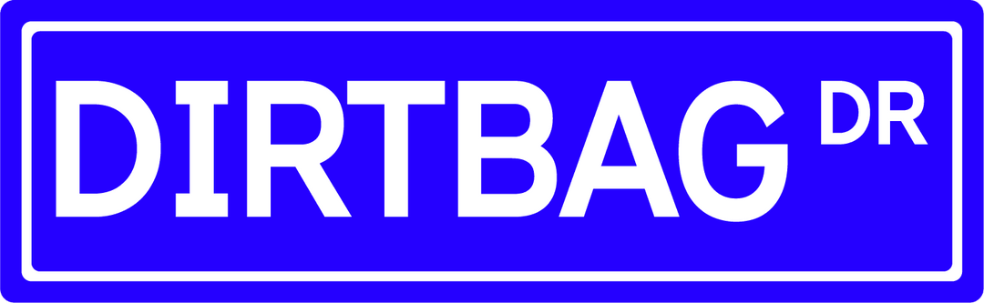 Dirtbag Dr - Street Sign