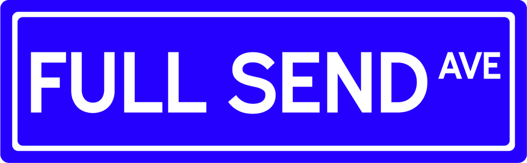Full Send Ave - Street Sign