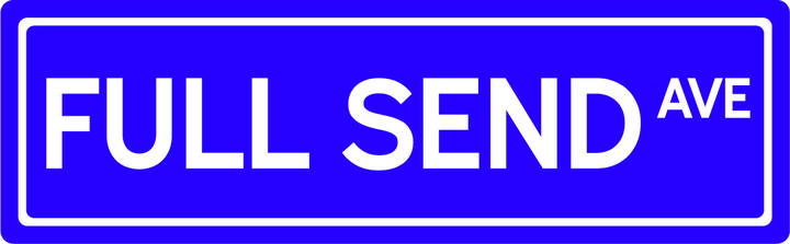 Full Send Ave - Street Sign