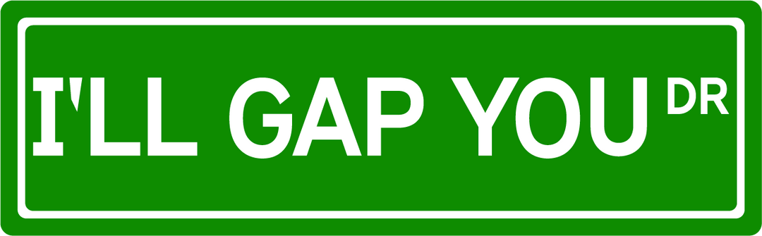 I'll Gap You Dr - Street Sign