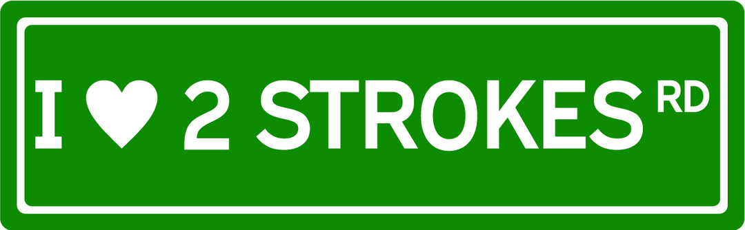 I <3 2 Strokes Rd - Street Sign