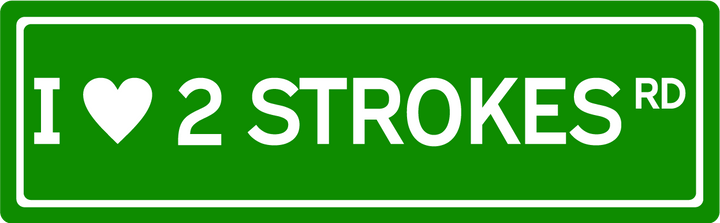 I <3 2 Strokes Rd - Street Sign