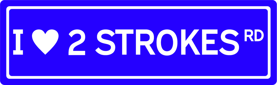 I <3 2 Strokes Rd - Street Sign