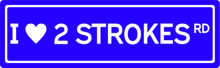 I <3 2 Strokes Rd - Street Sign