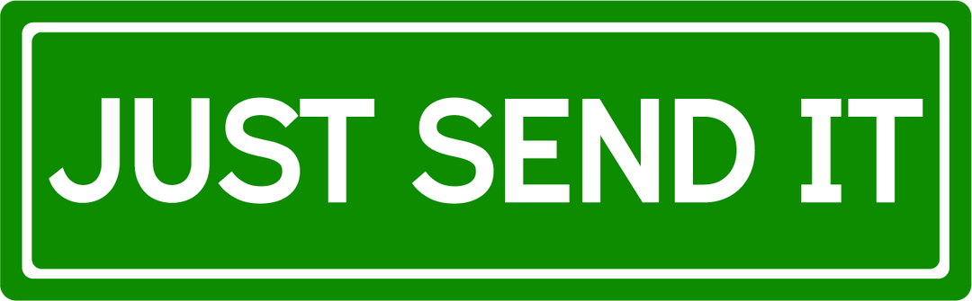 Just Send It - Street Sign