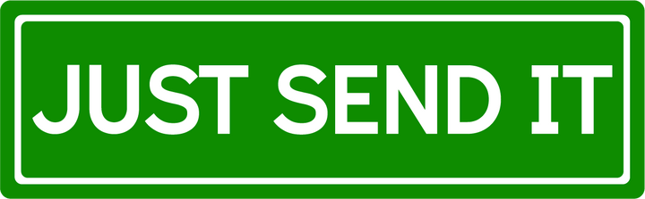 Just Send It - Street Sign