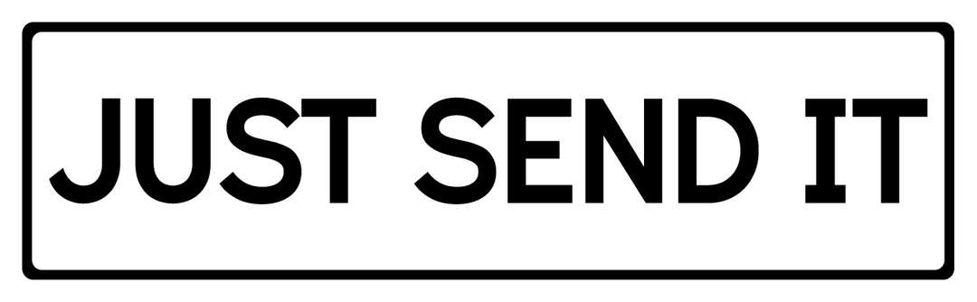 Just Send It - Street Sign