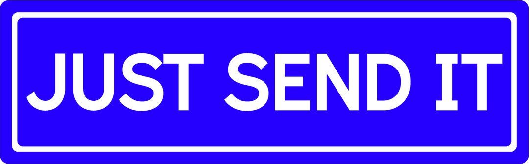 Just Send It - Street Sign