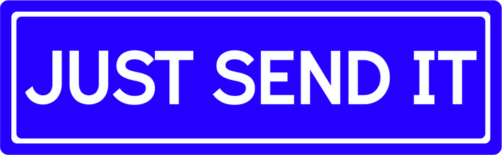 Just Send It - Street Sign