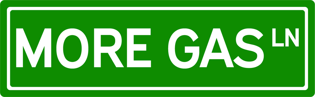 More Gas Ln - Street Sign