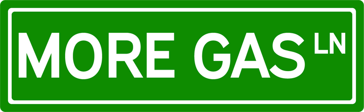More Gas Ln - Street Sign