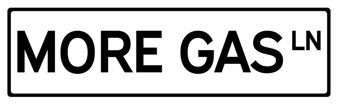 More Gas Ln - Street Sign