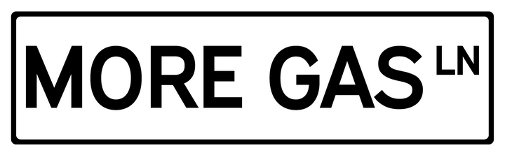 More Gas Ln - Street Sign