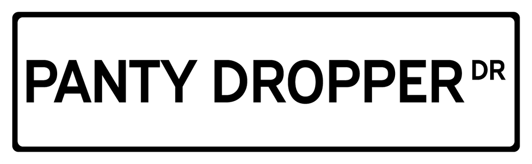 Panty Dropper Dr - Street Sign