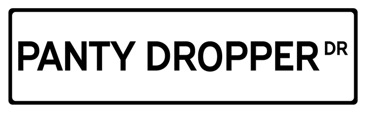 Panty Dropper Dr - Street Sign