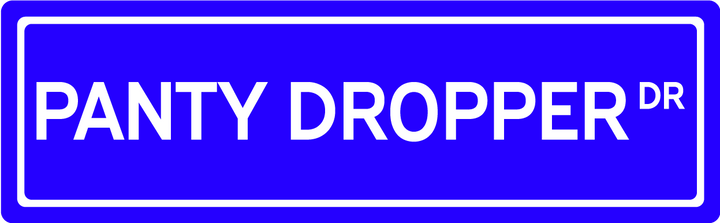 Panty Dropper Dr - Street Sign