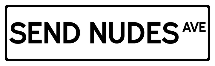 Send Nudes Ave - Street Sign