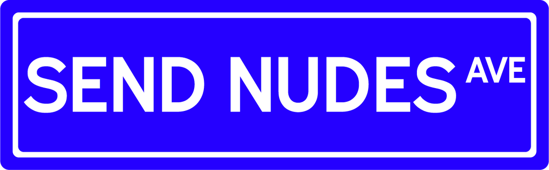 Send Nudes Ave - Street Sign