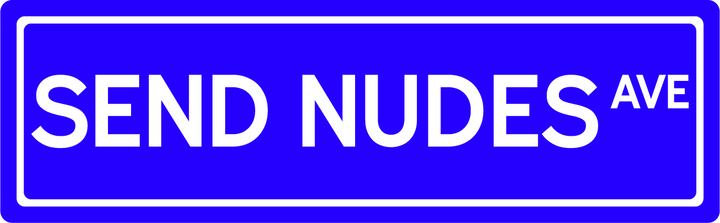 Send Nudes Ave - Street Sign