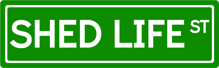 Shed Life St - Street Sign