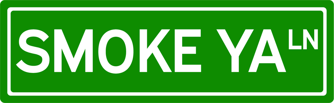 Smoke Ya' Ln - Street Sign