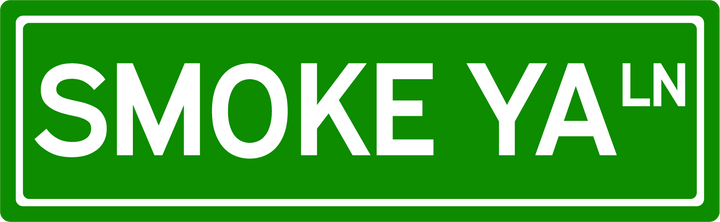 Smoke Ya' Ln - Street Sign