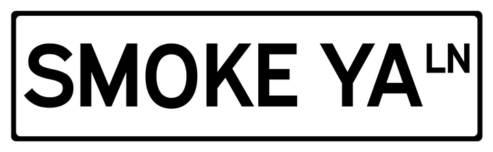 Smoke Ya' Ln - Street Sign