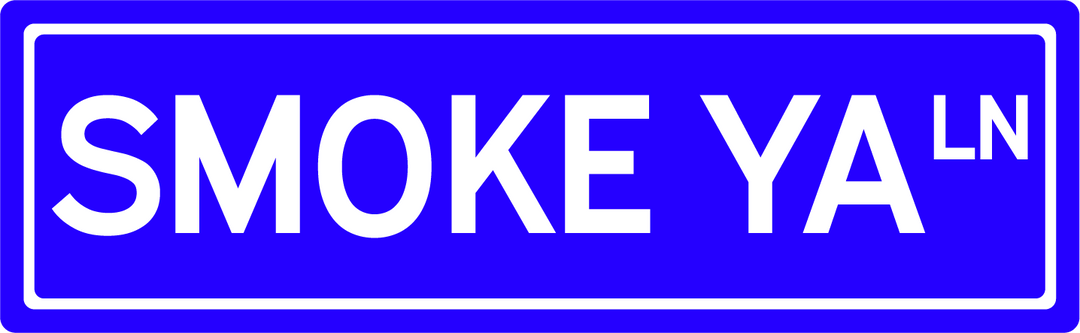 Smoke Ya' Ln - Street Sign