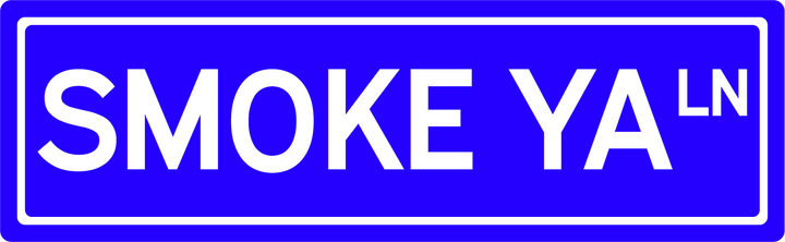 Smoke Ya' Ln - Street Sign